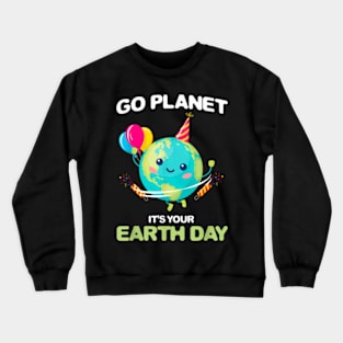 Go Planet Its Your Earth Day 2024 Teacher Kids Cute Earth Crewneck Sweatshirt